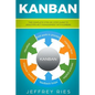 Kanban: The Complete Step-By-Step Guide to Agile Project Management with Kanban - Paperback