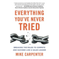 Everything You've Never Tried: Breaking the Rules to Compete and Succeed Like a Sales Leader - Paperback