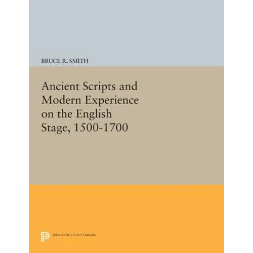 Ancient Scripts and Modern Experience on the English Stage, 1500-1700 - Paperback