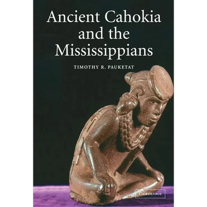 Ancient Cahokia and the Mississippians - Hardcover