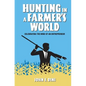 Hunting in a Farmer's World: Celebrating the Mind of an Entrepreneur - Paperback