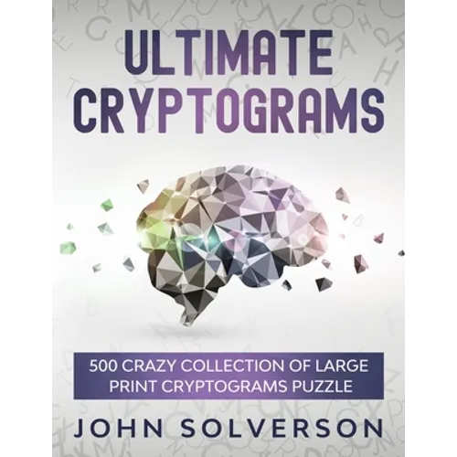 Ultimate Cryptograms: 500 Crazy Collection of LARGE PRINT Cryptograms Puzzle - Paperback