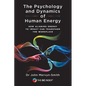 The Psychology and Dynamics of Human Energy: How Aligning Energy To Impact Can Transform The Workplace - Paperback