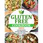 Gluten Free Cookbook 2021: 150 Delicious Gluten Free Recipes for All Ages - Paperback