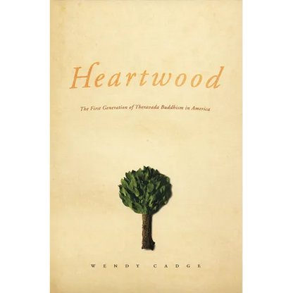 Heartwood: The First Generation of Theravada Buddhism in America - Paperback