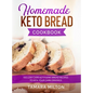 Homemade Keto Bread Cookbook: 100 Low-Carb Ketogenic Bread Recipes to Kick your Carb Cravings. - Hardcover