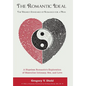 The Romantic Ideal-The Highest Standard of Romance for a Man: A Hopeless Romantic's Exploration of Masculine Intimacy, Sex, and Love - Hardcover