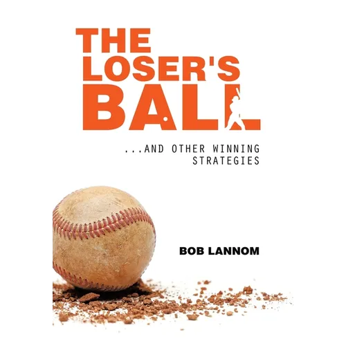 The Loser's Ball: ...and Other Winning Strategies - Hardcover