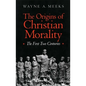 The Origins of Christian Morality: The First Two Centuries - Paperback