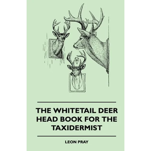 The Whitetail Deer Head Book for the Taxidermist - Hardcover