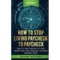 How to Stop Living Paycheck to Paycheck: How to take control of your money and your financial freedom starting today Volume 1 - Paperback