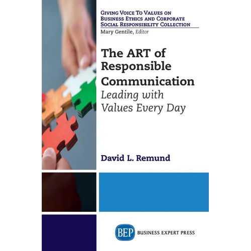The ART of Responsible Communication: Leading with Values Every Day - Paperback