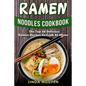Ramen Noodles Cookbook: The top 50 delicious Ramen recipes to cook at home - Paperback