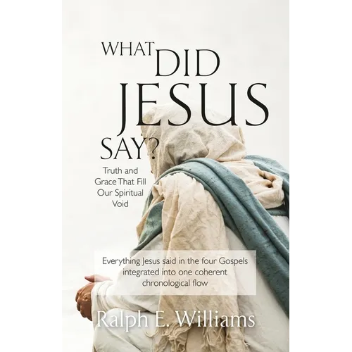 What Did Jesus Say?: Truth and Grace That Fill Our Spiritual Void - Paperback
