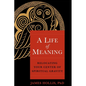 A Life of Meaning: Relocating Your Center of Spiritual Gravity - Paperback