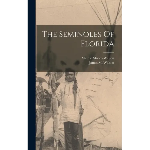 The Seminoles Of Florida - Hardcover