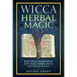 Wicca Herbal Magic: Book Spells For Beginners With Simple Herbal Spells And Wiccan Rituals - Paperback