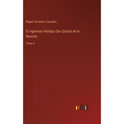 El ingenioso Hidalgo Don Quijote de la Mancha: Tomo 4 - Hardcover