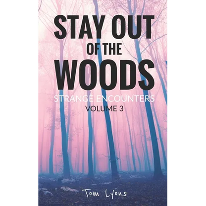 Stay Out of the Woods: Strange Encounters, Volume 3 - Paperback