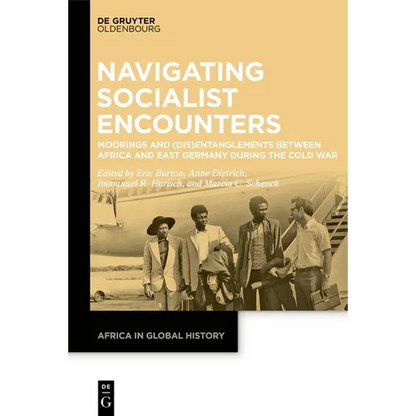 Navigating Socialist Encounters: Moorings and (Dis)Entanglements Between Africa and East Germany During the Cold War - Paperback