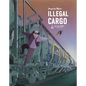 Illegal Cargo - Hardcover