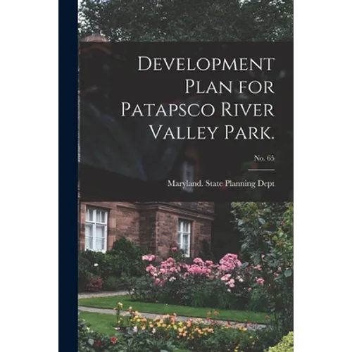 Development Plan for Patapsco River Valley Park.; No. 65 - Paperback