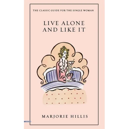 Live Alone and Like It: The Classic Guide for the Single Woman - Paperback