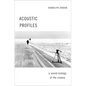Acoustic Profiles: A Sound Ecology of the Cinema - Paperback