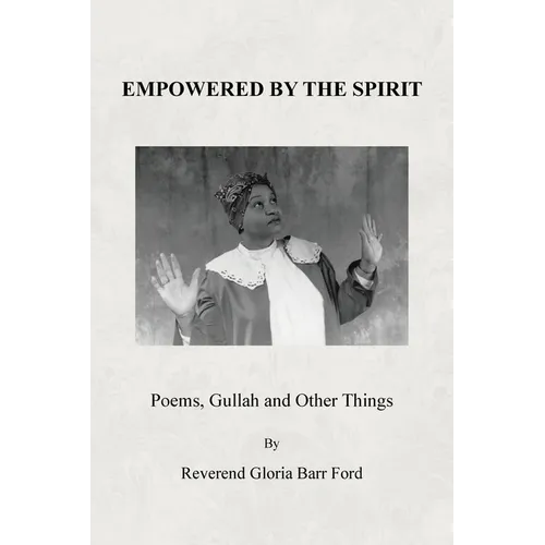 Empowered by the Spirit: Poems, Gullah and Other Things - Paperback
