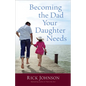Becoming the Dad Your Daughter Needs - Paperback