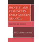 Identity and Violence in Early Modern Granada: Conversos and Moriscos - Hardcover