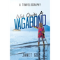 Not Quite a Vagabond: A Travelography - Paperback