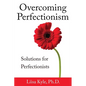 Overcoming Perfectionism: Solutions for Perfectionists - Paperback