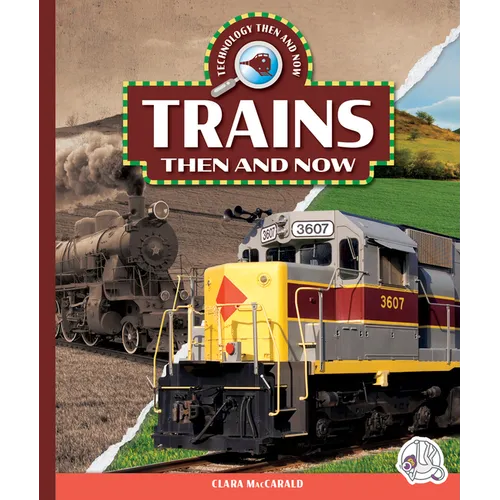 Trains Then and Now - Library Binding