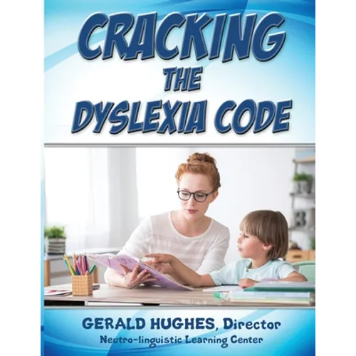 Cracking the Dyslexia Code: A Parent's Guide - Paperback