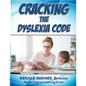 Cracking the Dyslexia Code: A Parent's Guide - Paperback