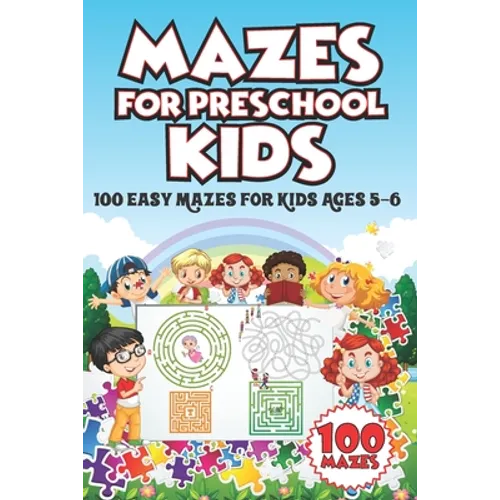 Mazes for Preschool Kids: 100 Easy Mazes for Kids Ages 5-6 - Paperback