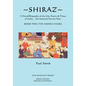 Shiraz: A Novel/Biography of the Life, Poetry and Times of Hafiz, the Immortal Persian Poet. - Paperback