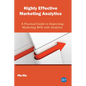 Highly Effective Marketing Analytics: A Practical Guide to Improving Marketing ROI with Analytics - Paperback