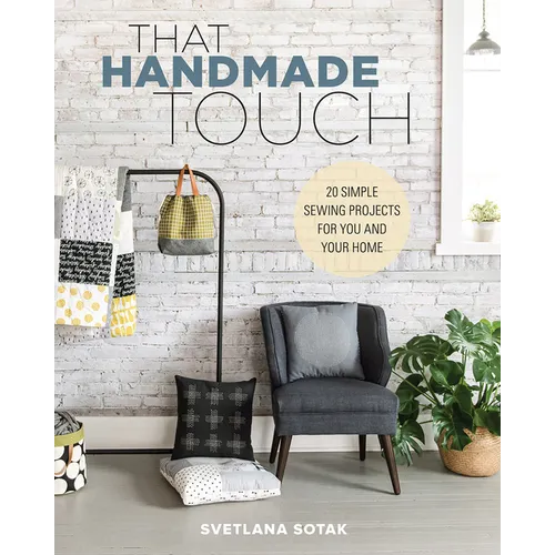 That Handmade Touch: 20 Simple Sewing Projects for You and Your Home - Paperback