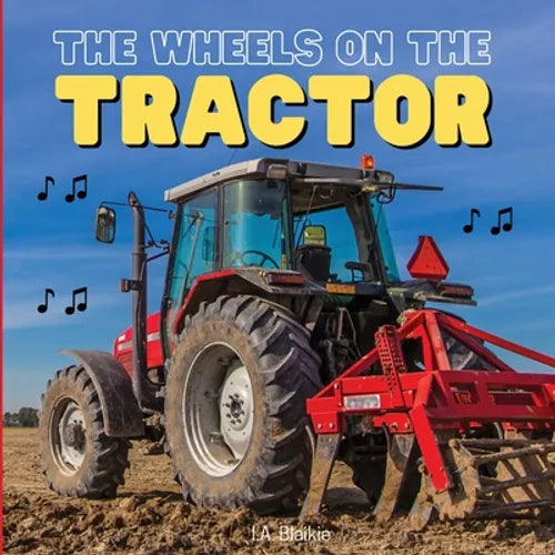 The Wheels on the Tractor: A Sing Along Kids Tractor Book for Toddlers and Small Children - Paperback