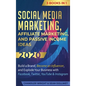 Social Media Marketing: Affiliate Marketing, and Passive Income Ideas 2020: 3 Books in 1 - Build a Brand, Become an Influencer, and Explode Yo - Hardcover
