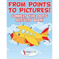From Points to Pictures! Connect the Dots Activity Book - Paperback