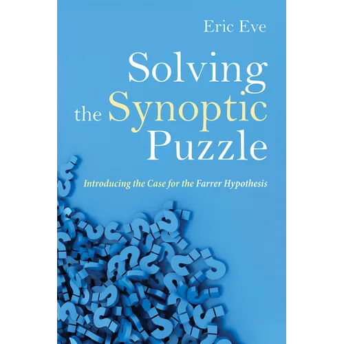 Solving the Synoptic Puzzle: Introducing the Case for the Farrer Hypothesis - Paperback