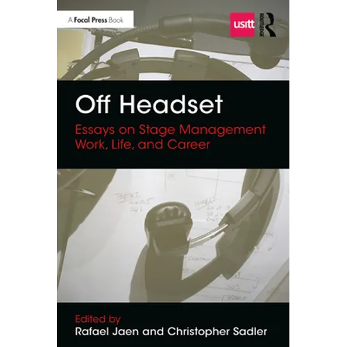 Off Headset: Essays on Stage Management Work, Life, and Career - Paperback