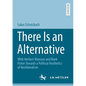 There Is an Alternative: With Herbert Marcuse and Mark Fisher Towards a Political Aesthetics of Neoliberalism - Paperback