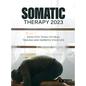 Somatic Therapy 2023: Effective Tools to Heal Trauma and Improve your Life - Hardcover