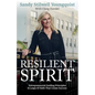 Resilient Spirit: Entrepreneurial Guiding Principles & Leaps Of Faith That Create Success - Paperback