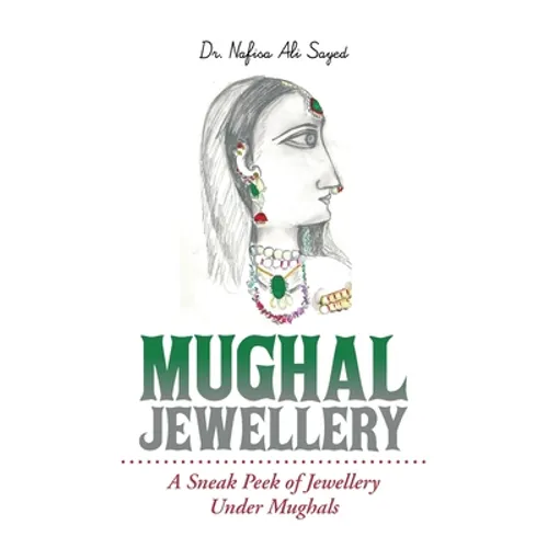 Mughal Jewellery: A Sneak Peek of Jewellery Under Mughals - Paperback