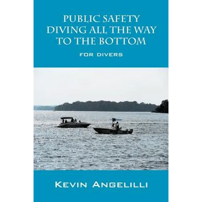 Public Safety Diving All the Way to the Bottom: For Divers - Paperback